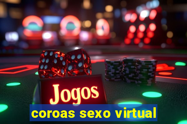 coroas sexo virtual